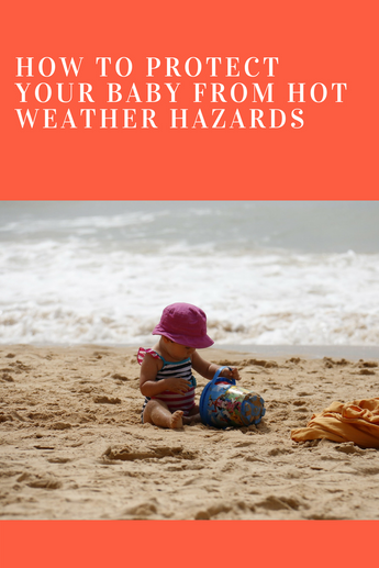 How to Protect Your Baby from Hot Weather Hazards